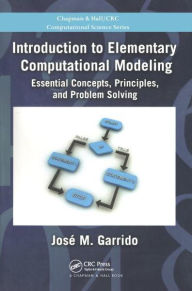 Title: Introduction to Elementary Computational Modeling: Essential Concepts, Principles, and Problem Solving, Author: Jose Garrido