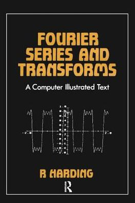 Fourier Series and Transforms / Edition 1