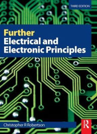 Title: Further Electrical and Electronic Principles / Edition 3, Author: Christopher Robertson