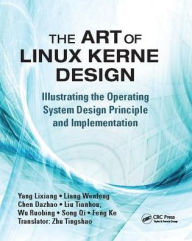 Title: The Art of Linux Kernel Design: Illustrating the Operating System Design Principle and Implementation, Author: Lixiang Yang