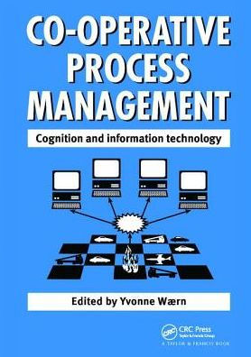 Cooperative Process Management: Cognition And Information Technology: Cognition And Information Technology