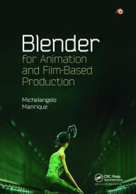 Title: Blender for Animation and Film-Based Production, Author: Michelangelo Manrique