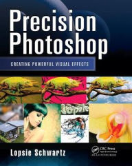 Title: Precision Photoshop: Creating Powerful Visual Effects, Author: Lopsie Schwartz