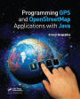 Programming GPS and OpenStreetMap Applications with Java: The RealObject Application Framework