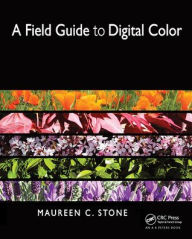 Title: A Field Guide to Digital Color, Author: Maureen Stone