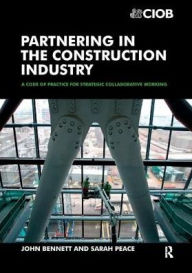 Title: Partnering in the Construction Industry / Edition 1, Author: John Bennett