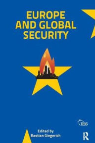 Title: Europe and Global Security, Author: Bastian Giegerich