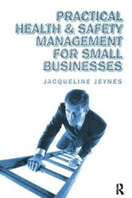 Title: Practical Health and Safety Management for Small Businesses, Author: Jacqueline Jeynes