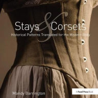 Title: Stays and Corsets: Historical Patterns Translated for the Modern Body, Author: Mandy Barrington