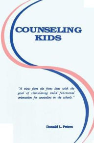 Title: Counseling Kids, Author: Donald L. Peters