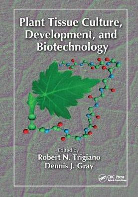 Plant Tissue Culture, Development, and Biotechnology / Edition 1