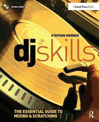 DJ Skills: The essential guide to Mixing and Scratching