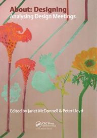 Title: About Designing: Analysing Design Meetings, Author: Janet McDonnell