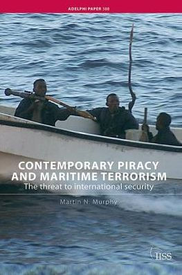 Contemporary Piracy and Maritime Terrorism: The Threat to International Security