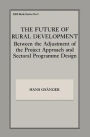 The Future of Rural Development: Between the Adjustment of the Project Approach and Sectoral Programme Desig