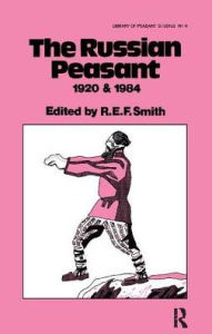 Title: The Russian Peasant 1920 and 1984, Author: Robert Ernest Frederick Smith