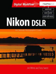 Title: Nikon DSLR: The Ultimate Photographer's Guide, Author: Jim White