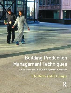 Building Production Management Techniques: An Introduction through a Systems Approach / Edition 1