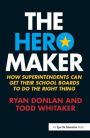 The Hero Maker: How Superintendents Can Get their School Boards to Do the Right Thing
