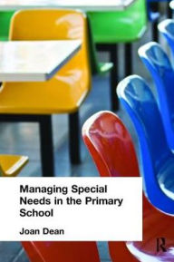 Title: Managing Special Needs in the Primary School, Author: Mrs Joan Dean