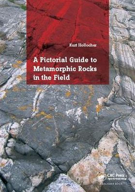 A Pictorial Guide to Metamorphic Rocks the Field