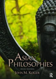 Title: Asian Philosophies, Author: John M. Koller