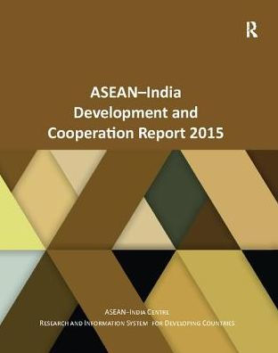 ASEAN-India Development and Cooperation Report 2015