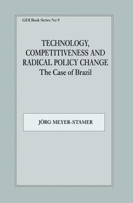 Technology, Competitiveness and Radical Policy Change: The Case of Brazil
