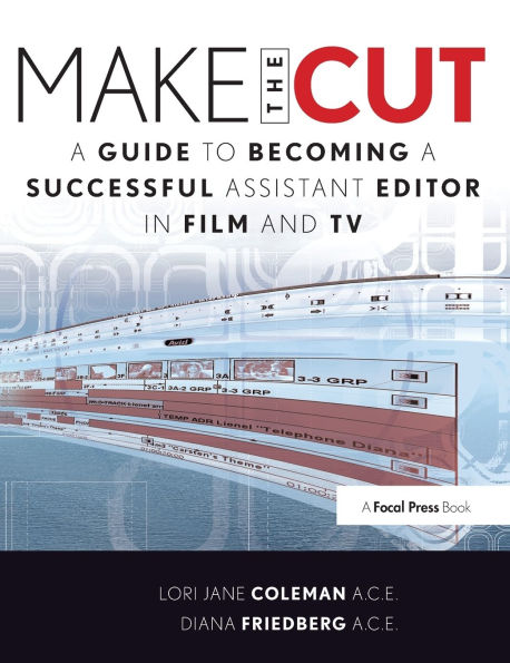 Make the Cut: a Guide to Becoming Successful Assistant Editor Film and TV