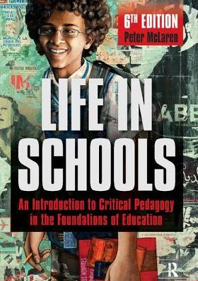 Life Schools: An Introduction to Critical Pedagogy the Foundations of Education