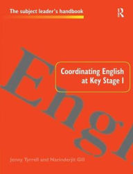 Title: Coordinating English at Key Stage 1, Author: Narinderjit Gill