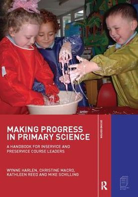 Making Progress Primary Science: A Handbook for Professional Development and Preservice Course Leaders