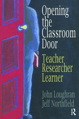 Opening The Classroom Door: Teacher, Researcher, Learner