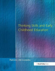 Title: Thinking Skills and Early Childhood Education, Author: Patrick J. M. Costello