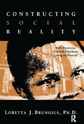 Constructing Social Reality: Self Portraits of Poor Black Adolescents