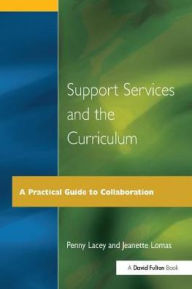 Title: Support Services and the Curriculum: A Practical Guide to Collaboration, Author: Penny Lacey