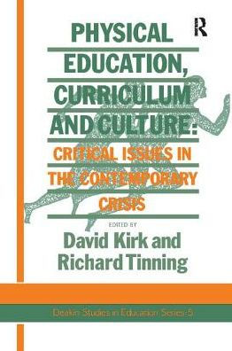 Physical Education, Curriculum And Culture: Critical Issues The Contemporary Crisis