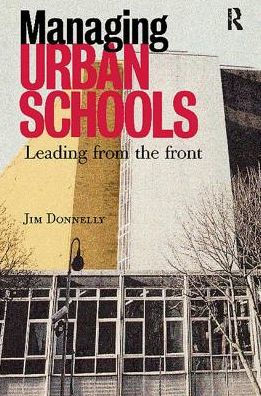 Managing Urban Schools: Leading from the Front