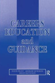 Title: Careers Education and Guidance: Developing Professional Practice, Author: David Frost