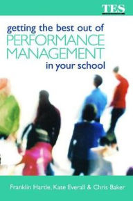 Title: Getting the Best Out of Performance Management in Your School, Author: Chris Baker