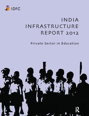 India Infrastructure Report 2012: Private Sector Education