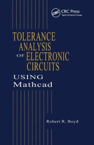 Title: Tolerance Analysis of Electronic Circuits Using MATHCAD / Edition 1, Author: Robert Boyd