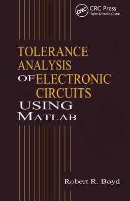 Tolerance Analysis of Electronic Circuits Using MATLAB / Edition 1