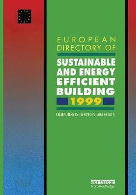 European Directory of Sustainable and Energy Efficient Building 1999: Components, Services, Materials