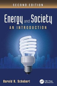 Title: Energy and Society: An Introduction, Second Edition / Edition 2, Author: Harold H. Schobert