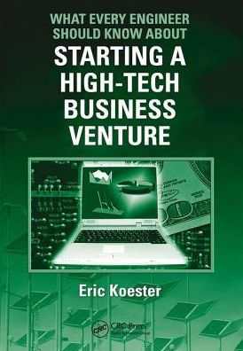 What Every Engineer Should Know About Starting a High-Tech Business Venture