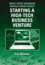 What Every Engineer Should Know About Starting a High-Tech Business Venture