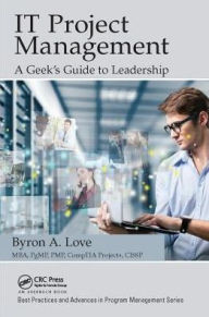 Title: IT Project Management: A Geek's Guide to Leadership, Author: Byron A. Love