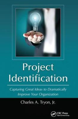 Project Identification: Capturing Great Ideas to Dramatically Improve Your Organization