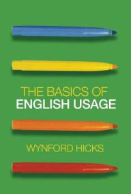Title: The Basics of English Usage, Author: Wynford Hicks